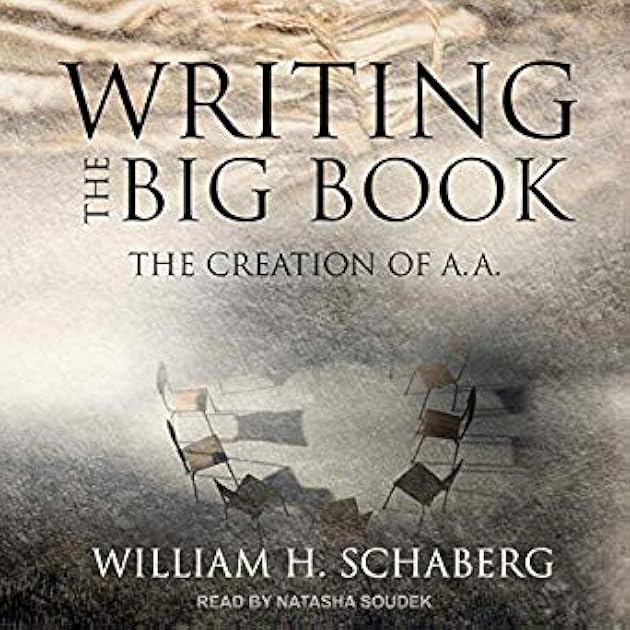 Writing the Big Book: The Creation of A.A.