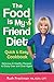 The Food Is My Friend Diet Quick & Easy Cookbook by Ruth Frechman