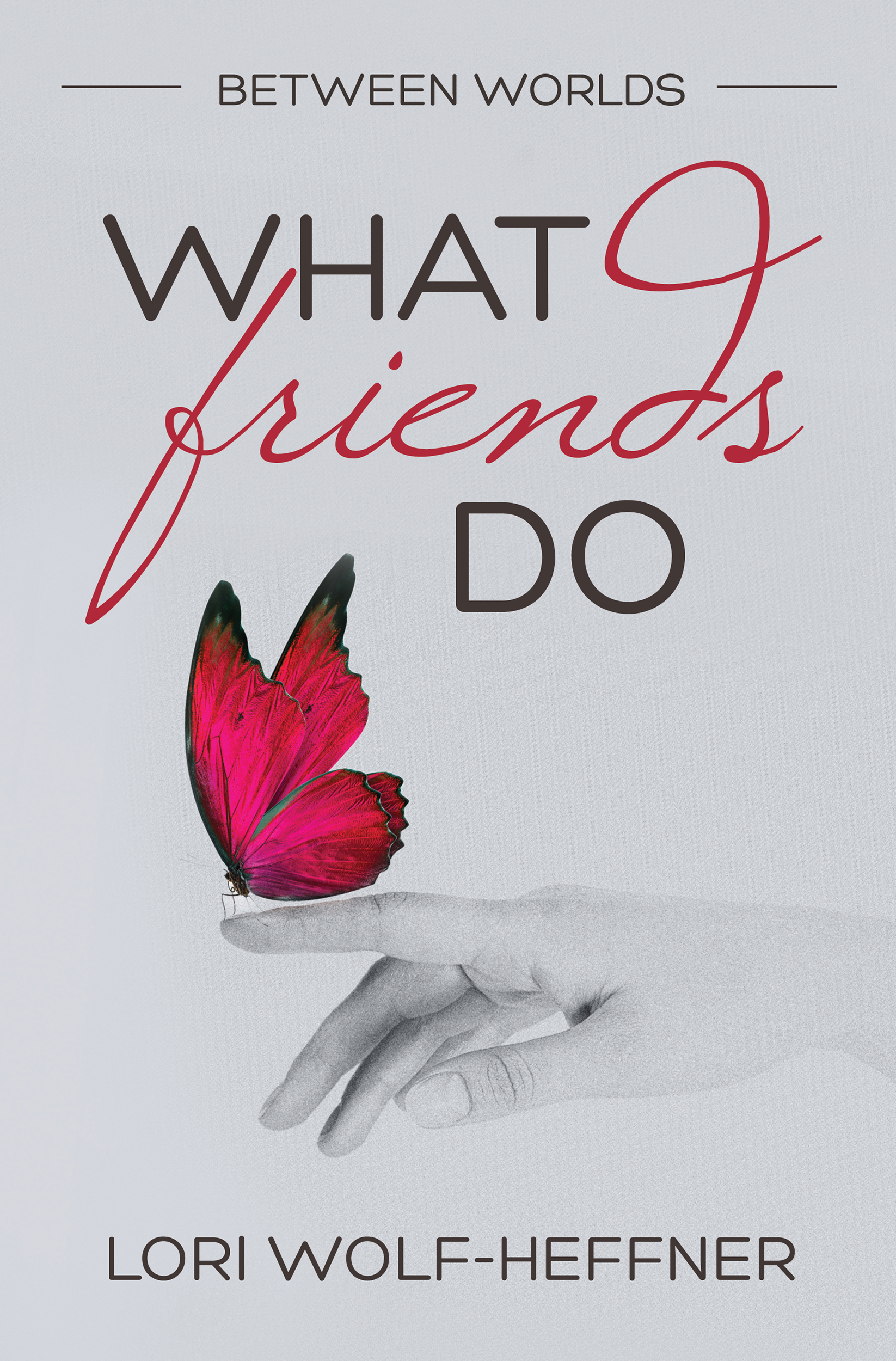 What Friends Do (Between Worlds #4)