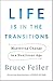 Life Is in the Transitions:...