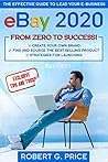 eBay 2021: THE EFFECTIVE GUIDE TO LEAD YOUR E-BUSINESS FROM ZERO TO SUCCESS