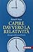 Capire davvero la relatività. Alla scoperta della teoria di E... by Daniel F. Styer