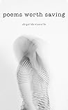 Poems Worth Saving by Abigail de Niverville