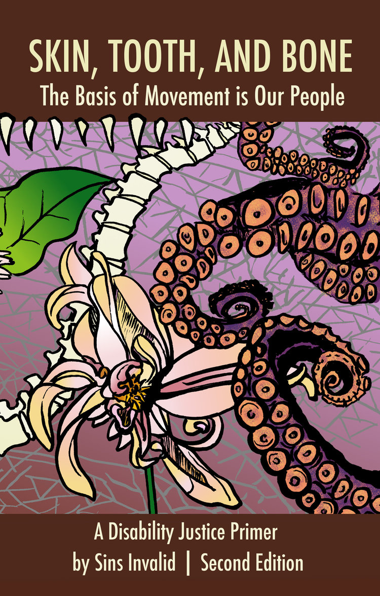 Skin, Tooth, and Bone: The Basis of Movement is Our People: A Disability Justice Primer (ebook)