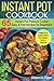 Instant Pot Cookbook: Instant Pot Pressure Cooker 65 Easy and Fast Recipes for Beginners.