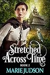 Stretched Across Time by Marie Judson