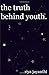 the truth behind youth