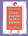 Dónde guardar un libro gigante by Diego Fonseca