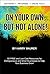 On Your Own, But Not Alone! by Harry Maurer