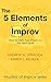 The 5 Elements of Improv by Andrew M. Spragge