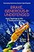 Brave, Generous & Undefended