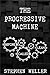 The Progressive Machine: Be...