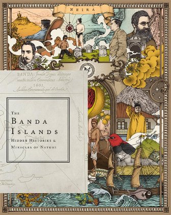 The Banda Islands: Hidden Histories & Miracles of Nature (Paperback)