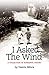 I Asked The Wind: A Collect...