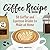 The Coffee Recipe Book: 50 ...