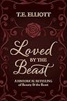 Loved by the Beast by T.E. Elliott