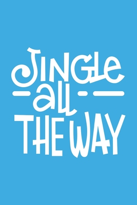 Christmas Notebook.Jingle all the way: Journal , Planner - Funny Wide Lined Writing, prepare ,Giftsfor Christmas, New Year,puns word