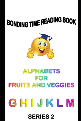 Alphabets For Fruits and Veggies: Read Learn Praise
