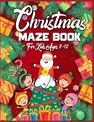 Christmas Maze Book For Kids Ages 8-12: 95 Christmas Maze Pages For Kids | A Maze Activity Book for Kids | Best Christmas Gift For Smart Kids | Christmas Maze Activity Book For Kids Ages 8-12