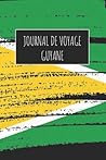 Journal de Voyage Guyane: 6x9 Carnet de voyage I Journal de voyage avec instructions, Checklists et Bucketlists, cadeau parfait pour votre séjour à Guyane et pour chaque voyageur. (French Edition)