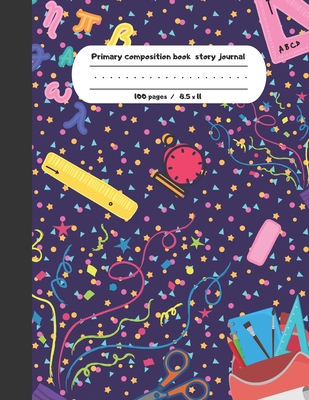 Primary composition book story journal: School Write and Draw primary journal for kids | Grades K-2, Dashed midline with story picture space /100 pages | happy school day