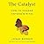 The Catalyst: How to Change Anyone's Mind