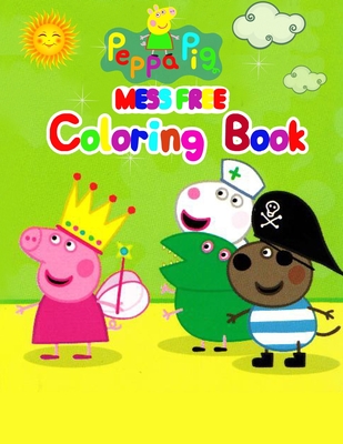 Peppa Pig Mess Free Coloring Book: Peppa Pig Mess Free Coloring Book, Peppa Pig Coloring Book, Peppa Pig Coloring Books For Kids Ages 2-4. 25 Pages - 8.5" x 11"