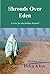 Shrouds Over Eden: A Voice ...