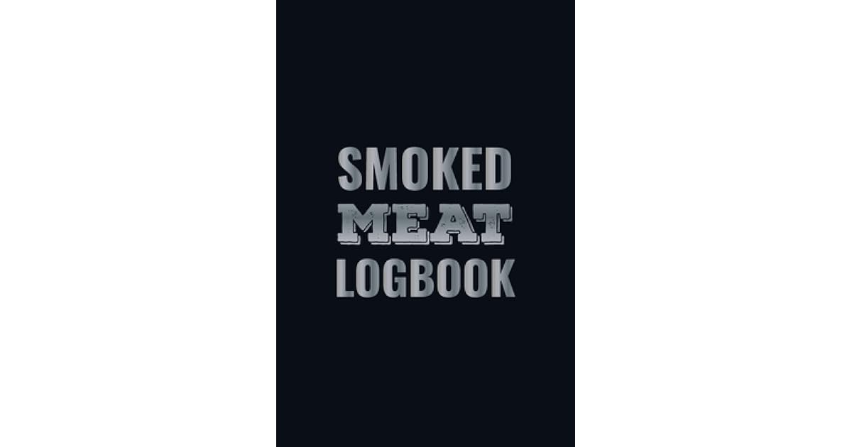 Smoked Meat Logbook The MustHave Meat Smoking Accessories For