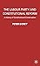 The Labour Party and Constitutional Reform: A History of Constitutional Conservatism