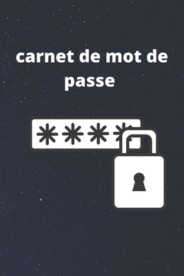 Carnet de mot de passe: Journal d'adresses de sites web et de mots de passe, Pour garder vos identifiants et mots de passe Internet en s�curit�, carnet de mot de passe