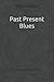 Past Present Blues: A Chapb...