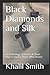 Black Diamonds and Silk by Khalil Smith