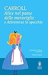 Book cover for Alice nel paese delle meraviglie e Attraverso lo specchio