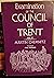 Examination of the Council of Trent: Part III (Examination of the Council of Trent)