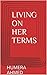 LIVING ON HER TERMS by Humera Ahmed