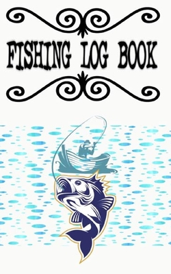 Printable Fishing Logs And Date Time Weather Water Moon Tide Cool Gift For Teens Kids Men Women: Printable Fishing Logs To Log Fishing Trips And Keep Your Little Kids Occupied Size 5�8 100 Page Good Prints Bonus .