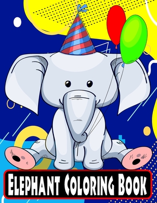 Elephant Colouing Books For Children: 51 Hand Drawn 8.5X11 Size Giant Full Page Jumbo Elephant Coloring Drawing Collection for Kids Children Toddler Boys and Girls