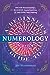 A Beginner's Guide to Numerology: Decode Relationships, Maximize Opportunities, and Discover Your Destiny