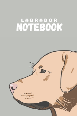 Labrador Notebook: Labrador gifts for girls and women | Lined notebook/Journal/Composistion book