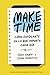 Make Time: Cómo enfocarte en lo que importa cada día (Spanish Edition)