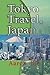 Tokyo Travel, Japan: The Ci...