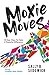 Moxie Moves: 10 easy ways t...