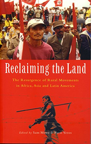 Reclaiming the Land: The Resurgence of Rural Movements in Africa, Asia and Latin America (Kindle Edition)