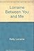 Lorraine Between You and Me