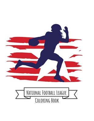 National Football League Coloring Book: NFL Football Gifts for Kids, Boys or Adult Relaxation | Stress Relief Football lover Birthday Coloring Book Made in USA