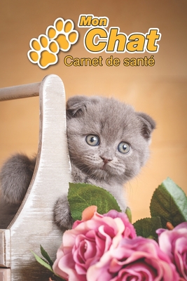 Mon Chat Carnet De Sant Scottish Fold Chaton 109 Pages 15cm X 23cm A5 Cahier Remplir Vaccinations Suivi M Dical Visites V T Rinaires Journal Agenda Contacts Pour Les Amoureux Des Chats By Cahiers