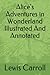 Alice's Adventures in Wonderland Illustrated And Annotated