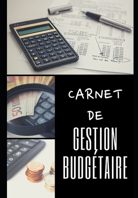 Carnet de Gestion Budg�taire: 100 pages - Familial - Investir - Revenus - D�penses - Finances - Projets - Objectifs - 1 an - Simple d'utilisation - Organisateur - Planificateur - Tr�sorerie - Comptes - Argent - �conomies - Calcul - Enfants - Parents - Pro