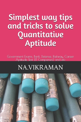Simplest way tips and tricks to solve Quantitative Aptitude: Government Exams, Bank, Defense, Railway TNPSC, UPSC, Career Aptitude Test (IT Companies) and etc